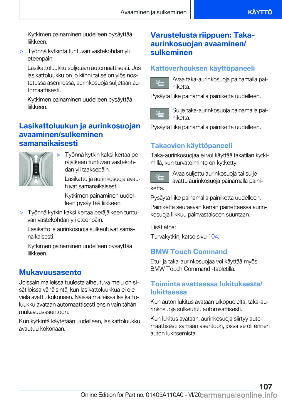 BMW 7 SERIES 2021  Omistajan Käsikirja (in Finnish) �K�y�t�k�i�m�e�n��p�a�i�n�a�m�i�n�e�n��u�u�d�e�l�l�e�e�n��p�y�s�