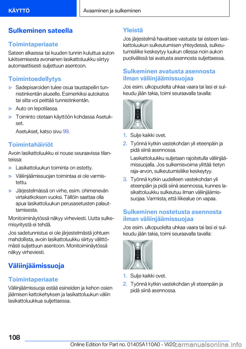 BMW 7 SERIES 2021  Omistajan Käsikirja (in Finnish) �S�u�l�k�e�m�i�n�e�n��s�a�t�e�e�l�l�a�T�o�i�m�i�n�t�a�p�e�r�i�a�a�t�e
�S�a�t�e�e�n��a�l�k�a�e�s�s�a��t�a�i��k�u�u�d�e�n��t�u�n�n�i�n��k�u�l�u�t�t�u�a��a�u�t�o�n
�l�u�k�i�t�s�e�m�i�s�e�s�t�a��a