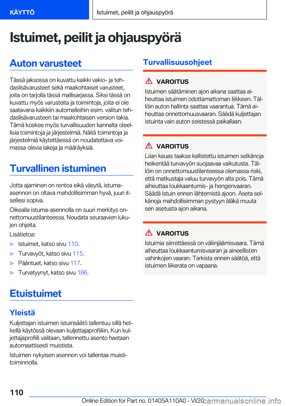 BMW 7 SERIES 2021  Omistajan Käsikirja (in Finnish) �I�s�t�u�i�m�e�t�,��p�e�i�l�i�t��j�a��o�h�j�a�u�s�p�y�