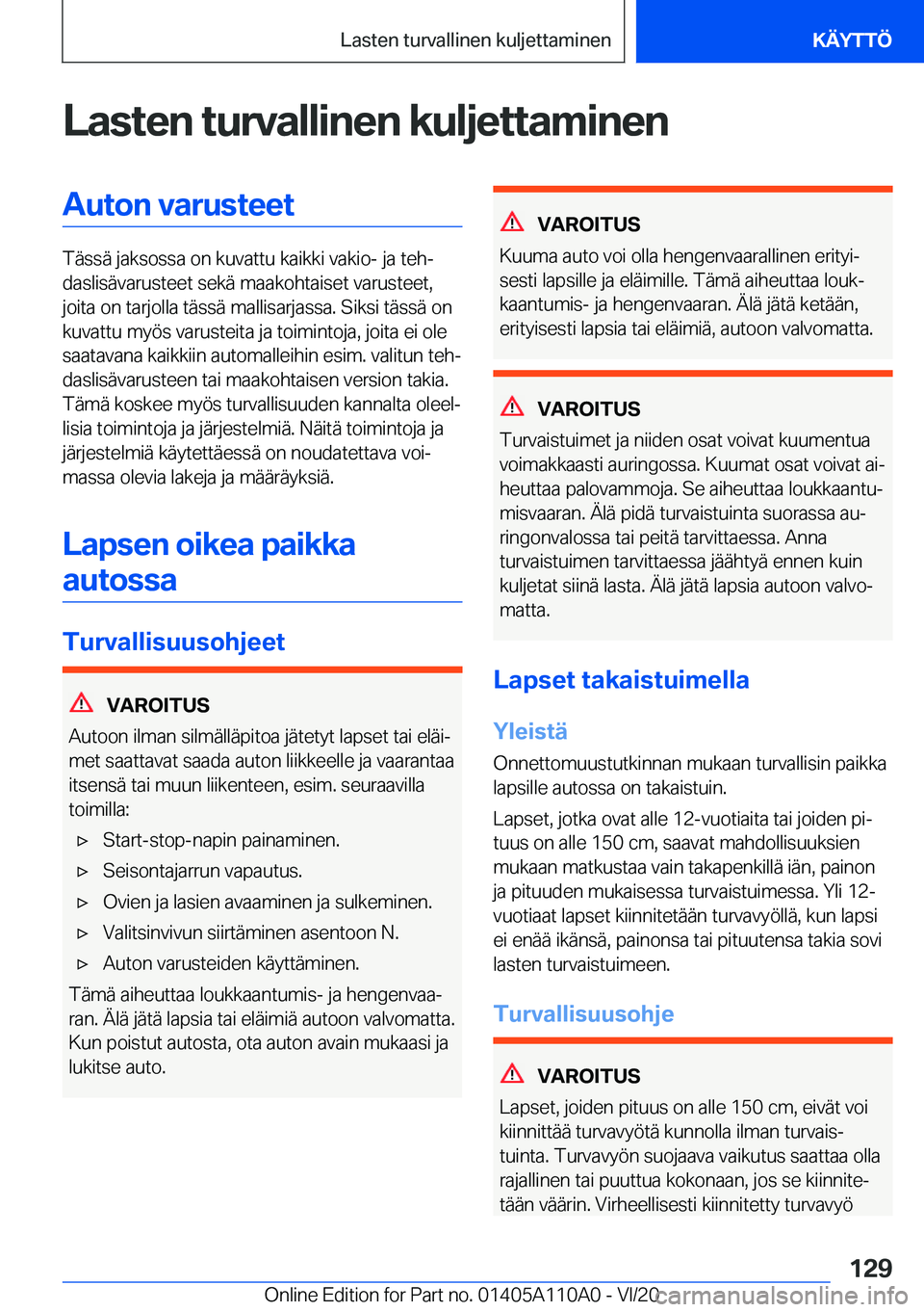 BMW 7 SERIES 2021  Omistajan Käsikirja (in Finnish) �L�a�s�t�e�n��t�u�r�v�a�l�l�i�n�e�n��k�u�l�j�e�t�t�a�m�i�n�e�n�A�u�t�o�n��v�a�r�u�s�t�e�e�t
�T�