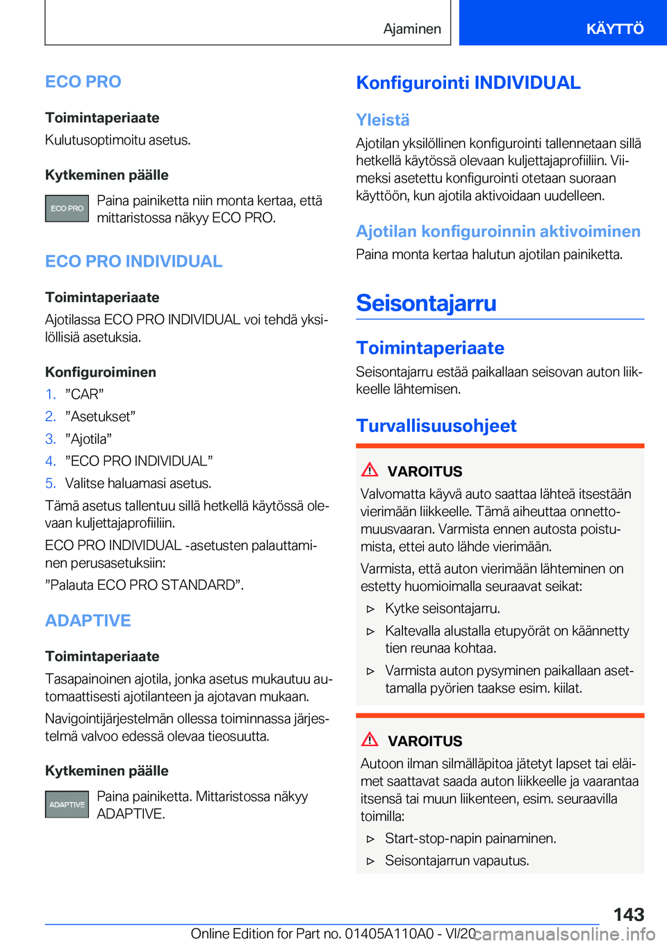 BMW 7 SERIES 2021  Omistajan Käsikirja (in Finnish) �E�C�O��P�R�O�T�o�i�m�i�n�t�a�p�e�r�i�a�a�t�e
�K�u�l�u�t�u�s�o�p�t�i�m�o�i�t�u��a�s�e�t�u�s�.
�K�y�t�k�e�m�i�n�e�n��p�
