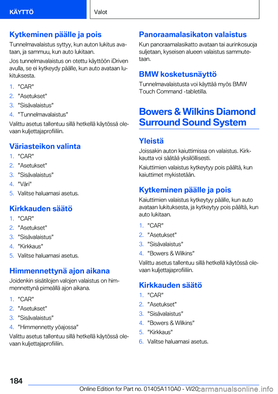 BMW 7 SERIES 2021  Omistajan Käsikirja (in Finnish) �K�y�t�k�e�m�i�n�e�n��p�