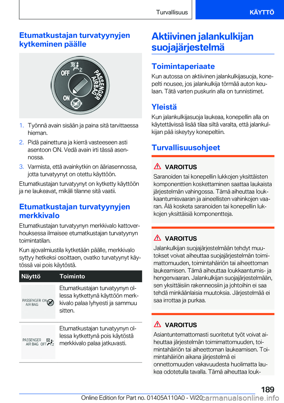 BMW 7 SERIES 2021  Omistajan Käsikirja (in Finnish) �E�t�u�m�a�t�k�u�s�t�a�j�a�n��t�u�r�v�a�t�y�y�n�y�j�e�n
�k�y�t�k�e�m�i�n�e�n��p�