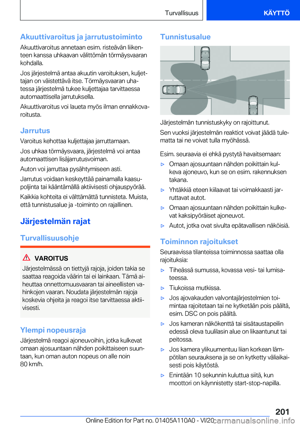 BMW 7 SERIES 2021  Omistajan Käsikirja (in Finnish) �A�k�u�u�t�t�i�v�a�r�o�i�t�u�s��j�a��j�a�r�r�u�t�u�s�t�o�i�m�i�n�t�o�A�k�u�u�t�t�i�v�a�r�o�i�t�u�s��a�n�n�e�t�a�a�n��e�s�i�m�.��r�i�s�t�e�