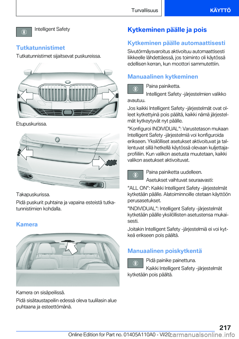 BMW 7 SERIES 2021  Omistajan Käsikirja (in Finnish) �I�n�t�e�l�l�i�g�e�n�t��S�a�f�e�t�y
�T�u�t�k�a�t�u�n�n�i�s�t�i�m�e�t
�T�u�t�k�a�t�u�n�n�i�s�t�i�m�e�t��s�i�j�a�i�t�s�e�v�a�t��p�u�s�k�u�r�e�i�s�s�a�.
�E�t�u�p�u�s�k�u�r�i�s�s�a�.
�T�a�k�a�p�u�s�k�u