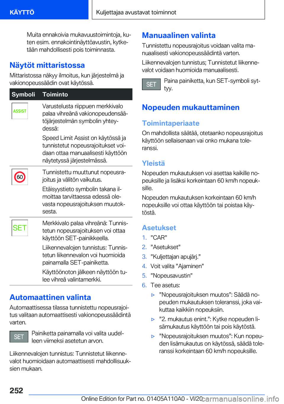 BMW 7 SERIES 2021  Omistajan Käsikirja (in Finnish) �M�u�i�t�a��e�n�n�a�k�o�i�v�i�a��m�u�k�a�v�u�u�s�t�o�i�m�i�n�t�o�j�a�,��k�uj
�t�e�n��e�s�i�m�.��e�n�n�a�k�o�i�n�t�i�n�