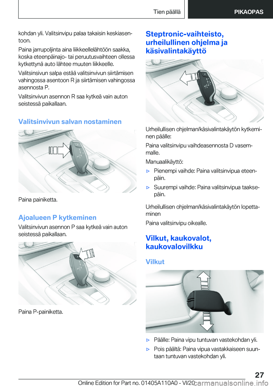 BMW 7 SERIES 2021  Omistajan Käsikirja (in Finnish) �k�o�h�d�a�n��y�l�i�.��V�a�l�i�t�s�i�n�v�i�p�u��p�a�l�a�a��t�a�k�a�i�s�i�n��k�e�s�k�i�a�s�e�nj�t�o�o�n�.
�P�a�i�n�a��j�a�r�r�u�p�o�l�j�i�n�t�a��a�i�n�a��l�i�i�k�k�e�e�l�l�e�l�