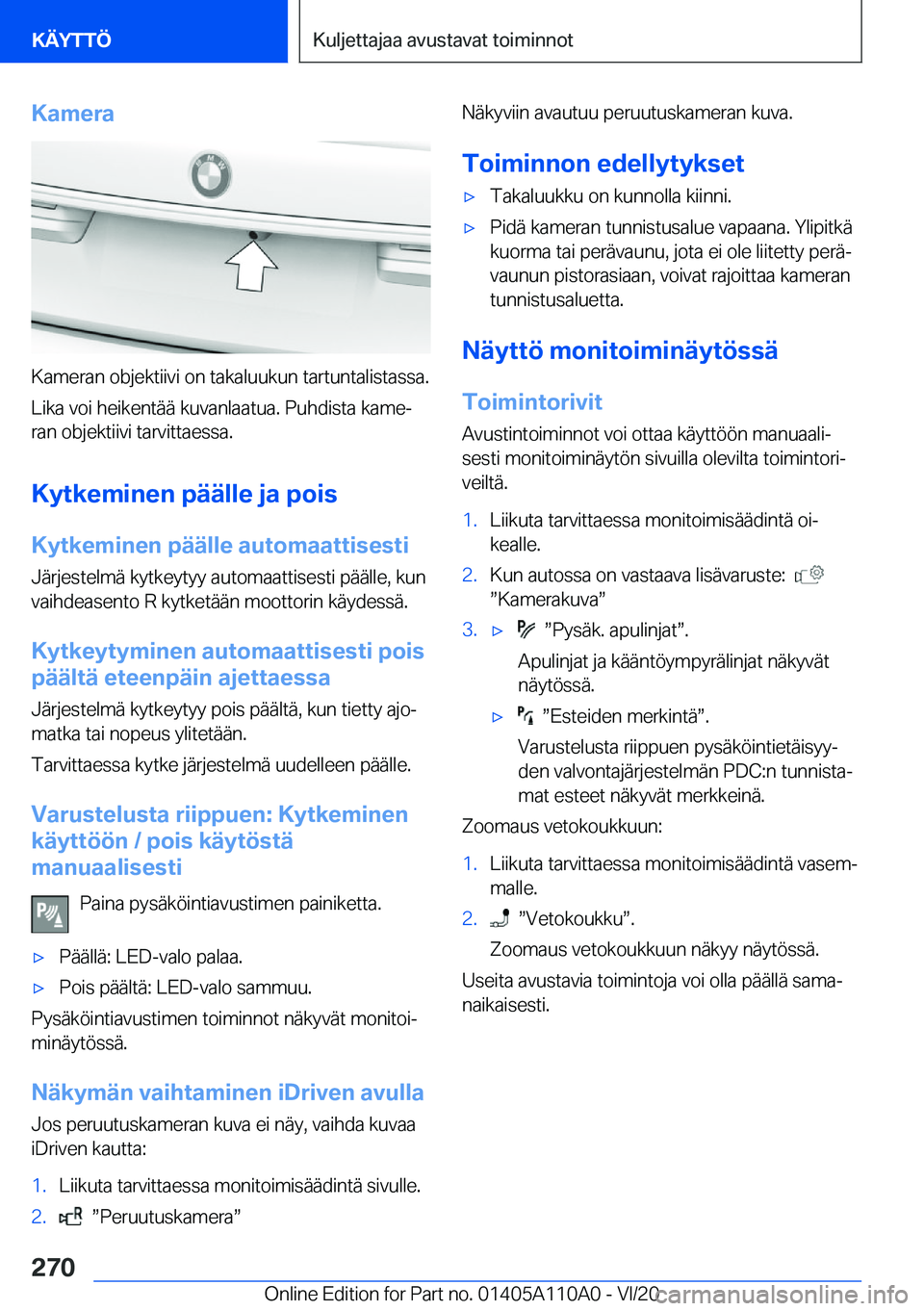 BMW 7 SERIES 2021  Omistajan Käsikirja (in Finnish) �K�a�m�e�r�a
�K�a�m�e�r�a�n��o�b�j�e�k�t�i�i�v�i��o�n��t�a�k�a�l�u�u�k�u�n��t�a�r�t�u�n�t�a�l�i�s�t�a�s�s�a�.
�L�i�k�a��v�o�i��h�e�i�k�e�n�t�