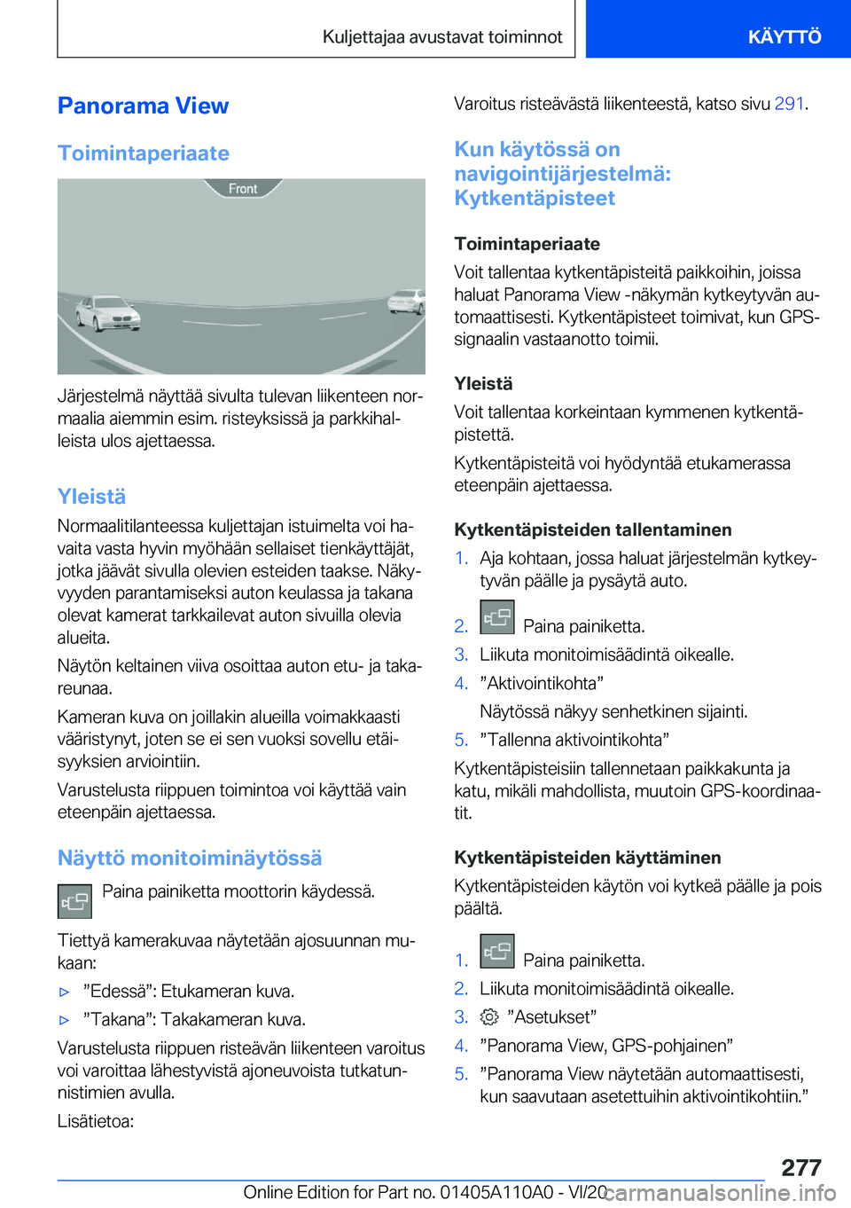 BMW 7 SERIES 2021  Omistajan Käsikirja (in Finnish) �P�a�n�o�r�a�m�a��V�i�e�w
�T�o�i�m�i�n�t�a�p�e�r�i�a�a�t�e
�J�