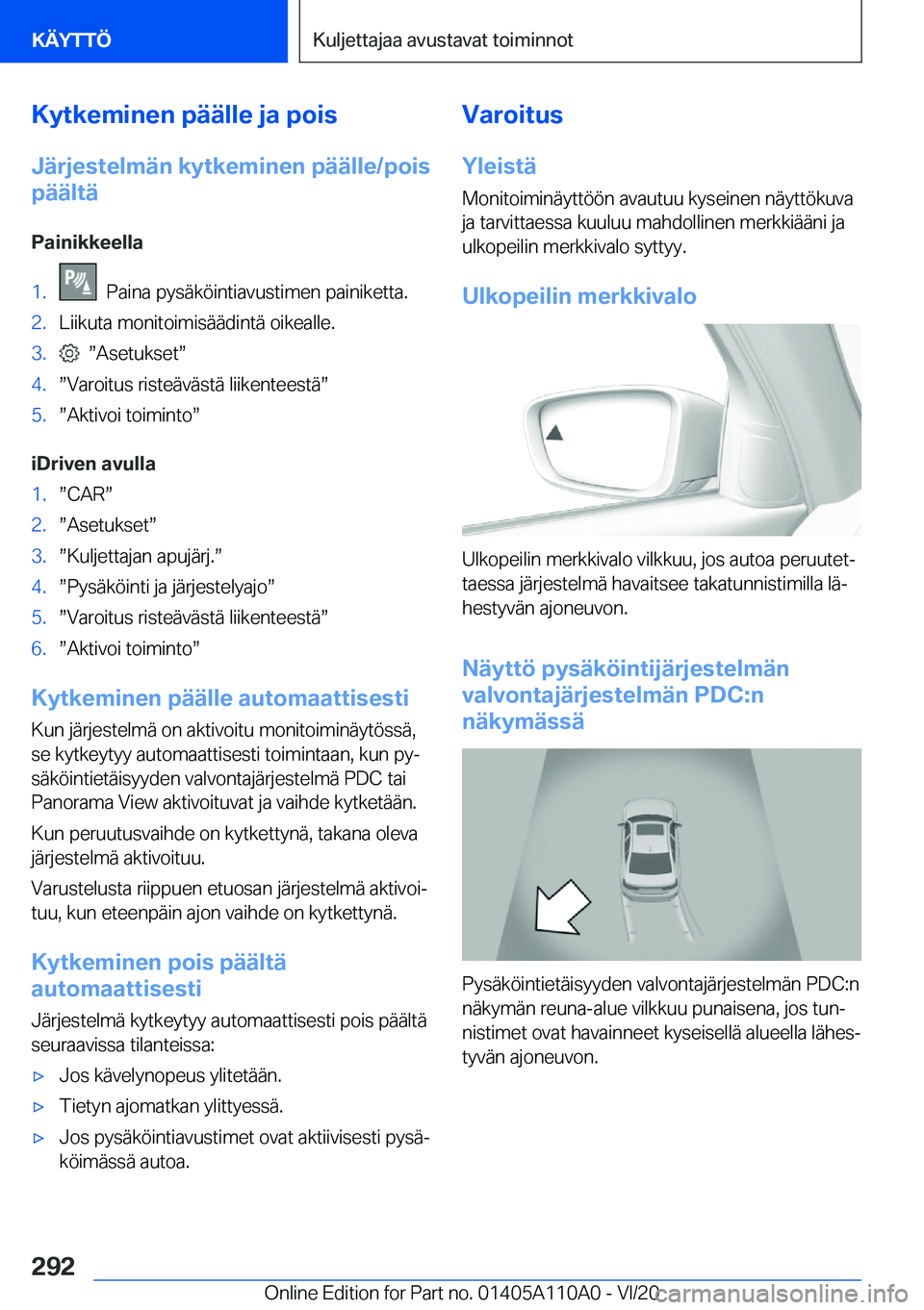 BMW 7 SERIES 2021  Omistajan Käsikirja (in Finnish) �K�y�t�k�e�m�i�n�e�n��p�