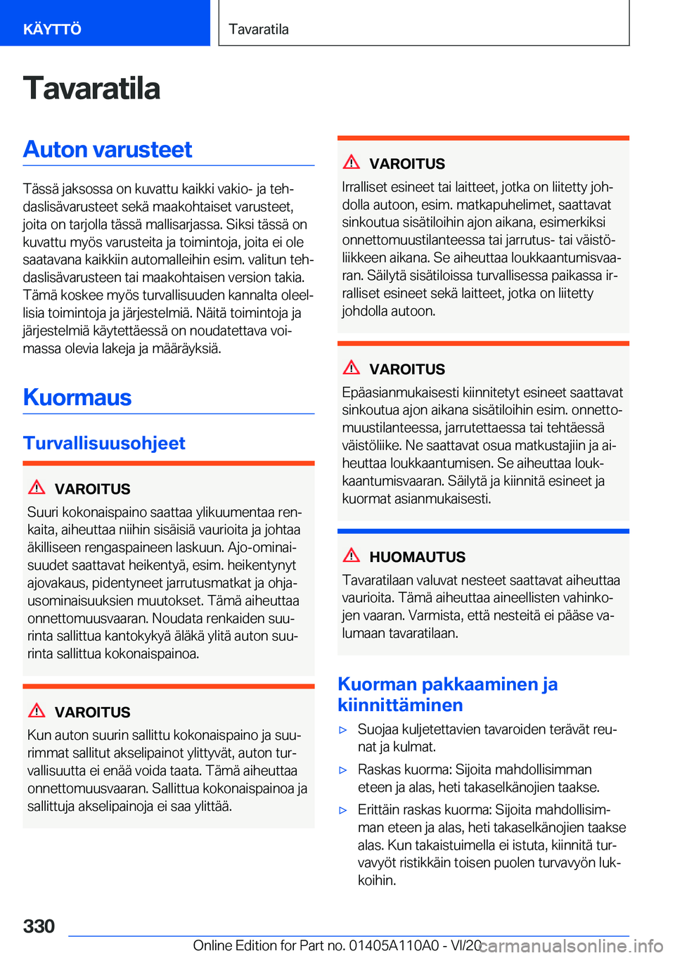 BMW 7 SERIES 2021  Omistajan Käsikirja (in Finnish) �T�a�v�a�r�a�t�i�l�a�A�u�t�o�n��v�a�r�u�s�t�e�e�t
�T�