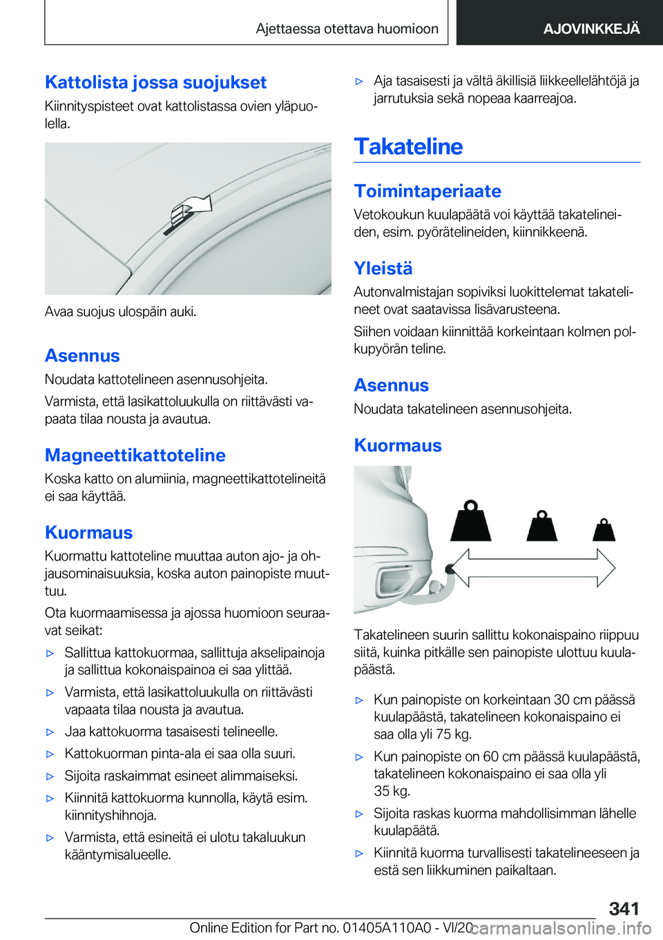 BMW 7 SERIES 2021  Omistajan Käsikirja (in Finnish) �K�a�t�t�o�l�i�s�t�a��j�o�s�s�a��s�u�o�j�u�k�s�e�t�K�i�i�n�n�i�t�y�s�p�i�s�t�e�e�t��o�v�a�t��k�a�t�t�o�l�i�s�t�a�s�s�a��o�v�i�e�n��y�l�