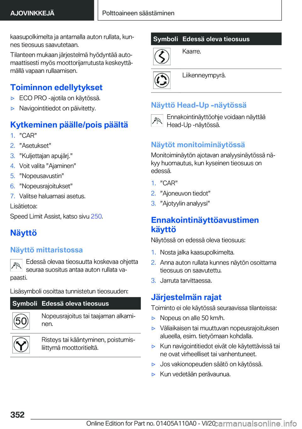 BMW 7 SERIES 2021  Omistajan Käsikirja (in Finnish) �k�a�a�s�u�p�o�l�k�i�m�e�l�t�a��j�a��a�n�t�a�m�a�l�l�a��a�u�t�o�n��r�u�l�l�a�t�a�,��k�u�nj�n�e�s��t�i�e�o�s�u�u�s��s�a�a�v�u�t�e�t�a�a�n�.
�T�i�l�a�n�t�e�e�n��m�u�k�a�a�n��j�