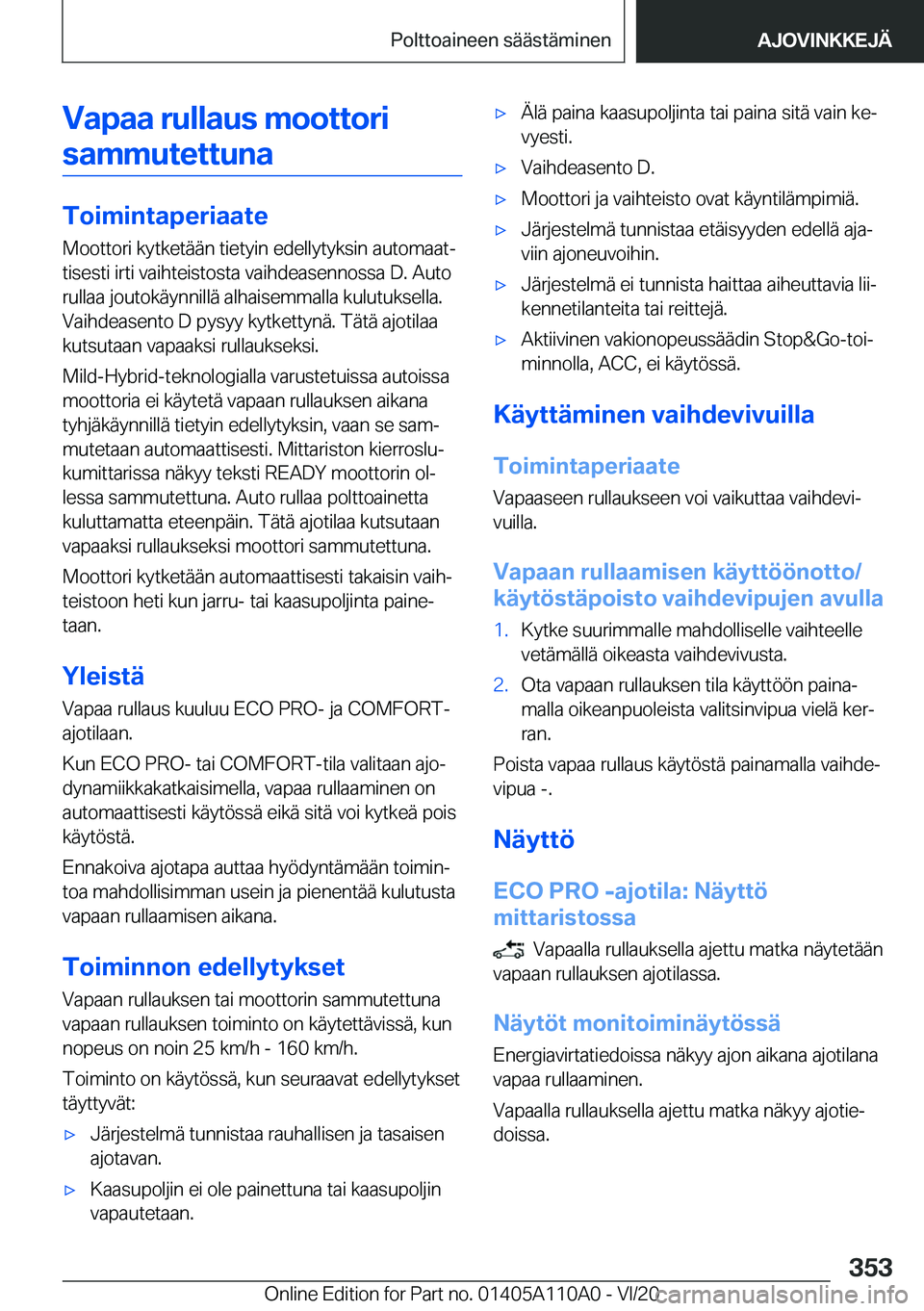 BMW 7 SERIES 2021  Omistajan Käsikirja (in Finnish) �V�a�p�a�a��r�u�l�l�a�u�s��m�o�o�t�t�o�r�i�s�a�m�m�u�t�e�t�t�u�n�a
�T�o�i�m�i�n�t�a�p�e�r�i�a�a�t�e �M�o�o�t�t�o�r�i��k�y�t�k�e�t�