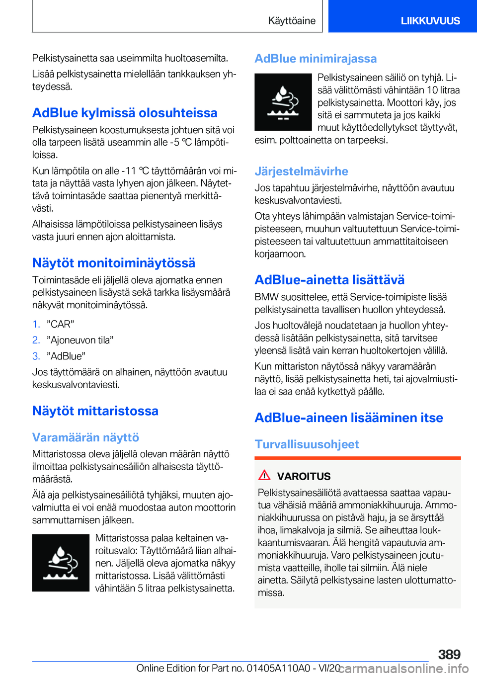 BMW 7 SERIES 2021  Omistajan Käsikirja (in Finnish) �P�e�l�k�i�s�t�y�s�a�i�n�e�t�t�a��s�a�a��u�s�e�i�m�m�i�l�t�a��h�u�o�l�t�o�a�s�e�m�i�l�t�a�.
�L�i�s�