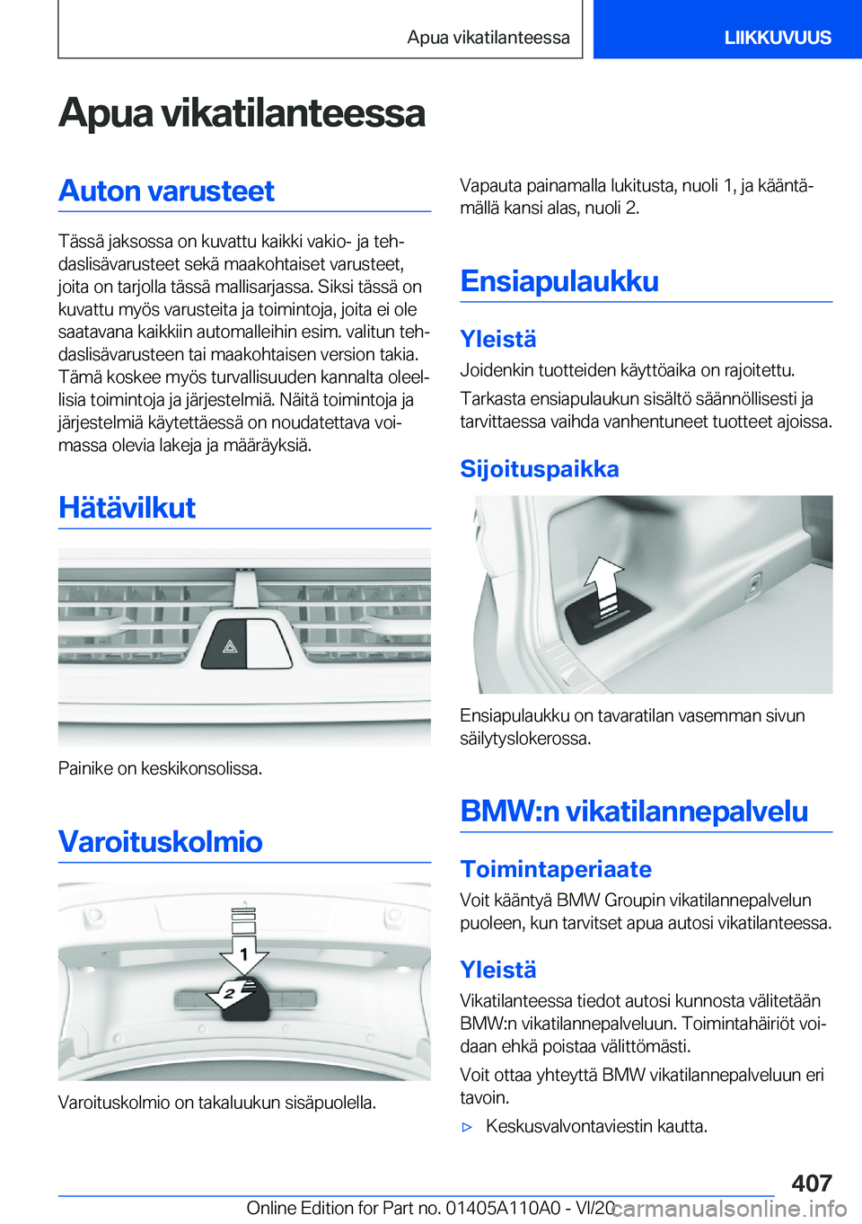 BMW 7 SERIES 2021  Omistajan Käsikirja (in Finnish) �A�p�u�a��v�i�k�a�t�i�l�a�n�t�e�e�s�s�a�A�u�t�o�n��v�a�r�u�s�t�e�e�t
�T�