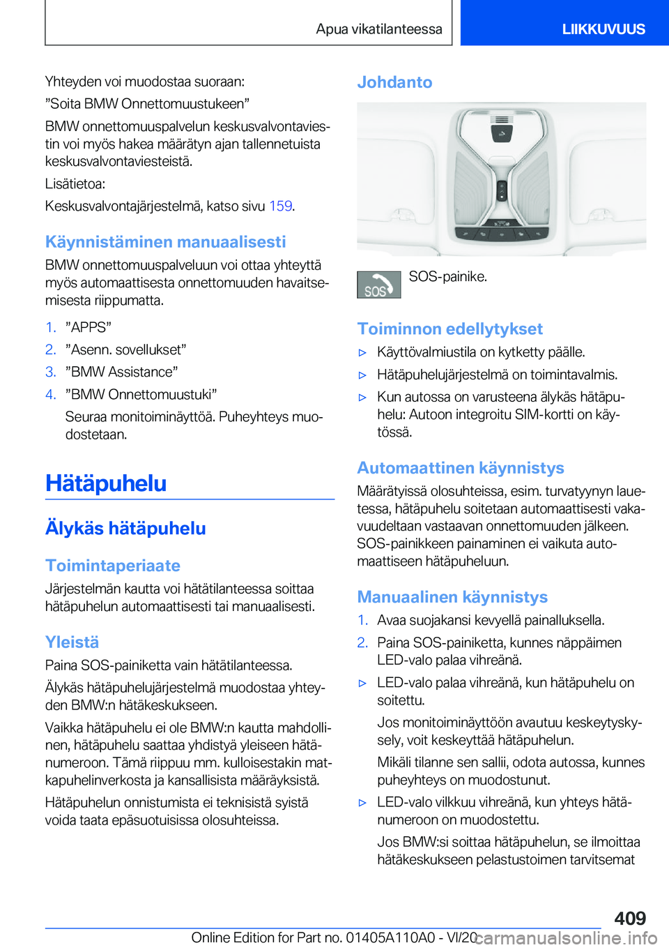 BMW 7 SERIES 2021  Omistajan Käsikirja (in Finnish) �Y�h�t�e�y�d�e�n��v�o�i��m�u�o�d�o�s�t�a�a��s�u�o�r�a�a�n�:
w�S�o�i�t�a��B�M�W��O�n�n�e�t�t�o�m�u�u�s�t�u�k�e�e�nw �B�M�W��o�n�n�e�t�t�o�m�u�u�s�p�a�l�v�e�l�u�n��k�e�s�k�u�s�v�a�l�v�o�n�t�a�v