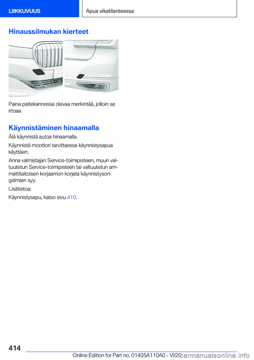 BMW 7 SERIES 2021  Omistajan Käsikirja (in Finnish) �H�i�n�a�u�s�s�i�l�m�u�k�a�n��k�i�e�r�t�e�e�t
�P�a�i�n�a��p�e�i�t�e�k�a�n�n�e�s�s�a��o�l�e�v�a�a��m�e�r�k�i�n�t�