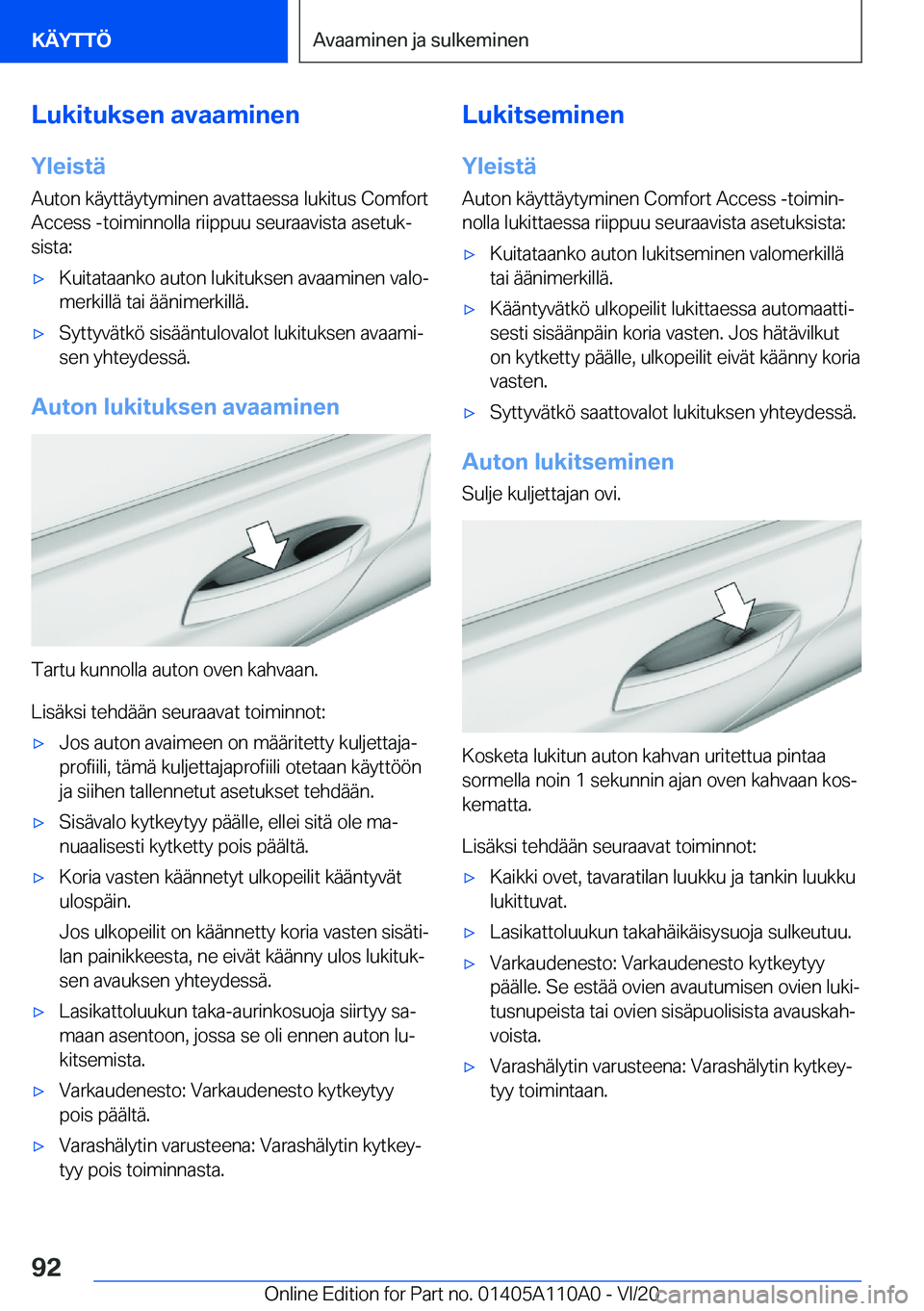 BMW 7 SERIES 2021  Omistajan Käsikirja (in Finnish) �L�u�k�i�t�u�k�s�e�n��a�v�a�a�m�i�n�e�n
�Y�l�e�i�s�t�