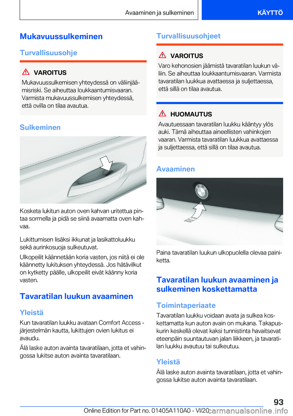 BMW 7 SERIES 2021  Omistajan Käsikirja (in Finnish) �M�u�k�a�v�u�u�s�s�u�l�k�e�m�i�n�e�n
�T�u�r�v�a�l�l�i�s�u�u�s�o�h�j�e
�V�A�R�O�I�T�U�S
�M�u�k�a�v�u�u�s�s�u�l�k�e�m�i�s�e�n��y�h�t�e�y�d�e�s�s�