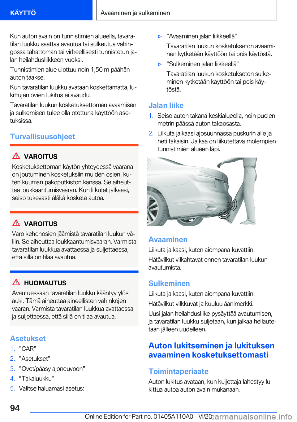BMW 7 SERIES 2021  Omistajan Käsikirja (in Finnish) �K�u�n��a�u�t�o�n��a�v�a�i�n��o�n��t�u�n�n�i�s�t�i�m�i�e�n��a�l�u�e�e�l�l�a�,��t�a�v�a�r�aj
�t�i�l�a�n��l�u�u�k�k�u��s�a�a�t�t�a�a��a�v�a�u�t�u�a��t�a�i��s�u�l�k�e�u�t�u�a��v�a�h�i�nj �g