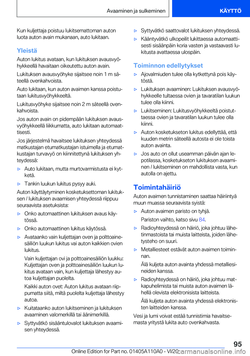BMW 7 SERIES 2021  Omistajan Käsikirja (in Finnish) �K�u�n��k�u�l�j�e�t�t�a�j�a��p�o�i�s�t�u�u��l�u�k�i�t�s�e�m�a�t�t�o�m�a�n��a�u�t�o�n�l�u�o�t�a��a�u�t�o�n��a�v�a�i�n��m�u�k�a�n�a�a�n�,��a�u�t�o��l�u�k�i�t�a�a�n�.
�Y�l�e�i�s�t�