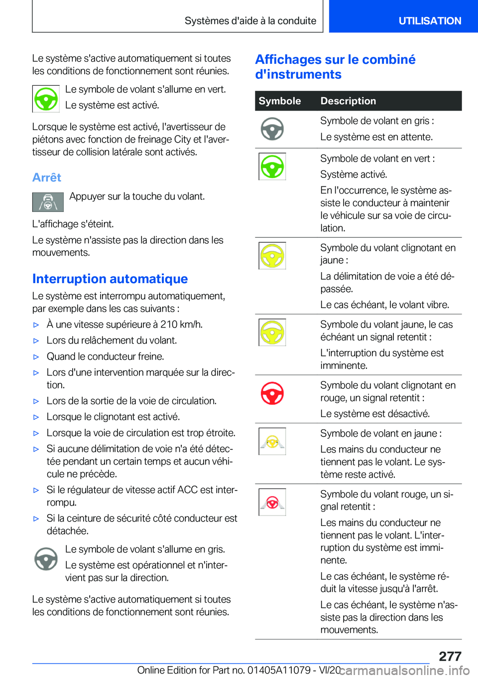 BMW 7 SERIES 2021  Notices Demploi (in French) �L�e��s�y�s�t�è�m�e��s�'�a�c�t�i�v�e��a�u�t�o�m�a�t�i�q�u�e�m�e�n�t��s�i��t�o�u�t�e�s
�l�e�s��c�o�n�d�i�t�i�o�n�s��d�e��f�o�n�c�t�i�o�n�n�e�m�e�n�t��s�o�n�t��r�é�u�n�i�e�s�.
�L�e��s�y