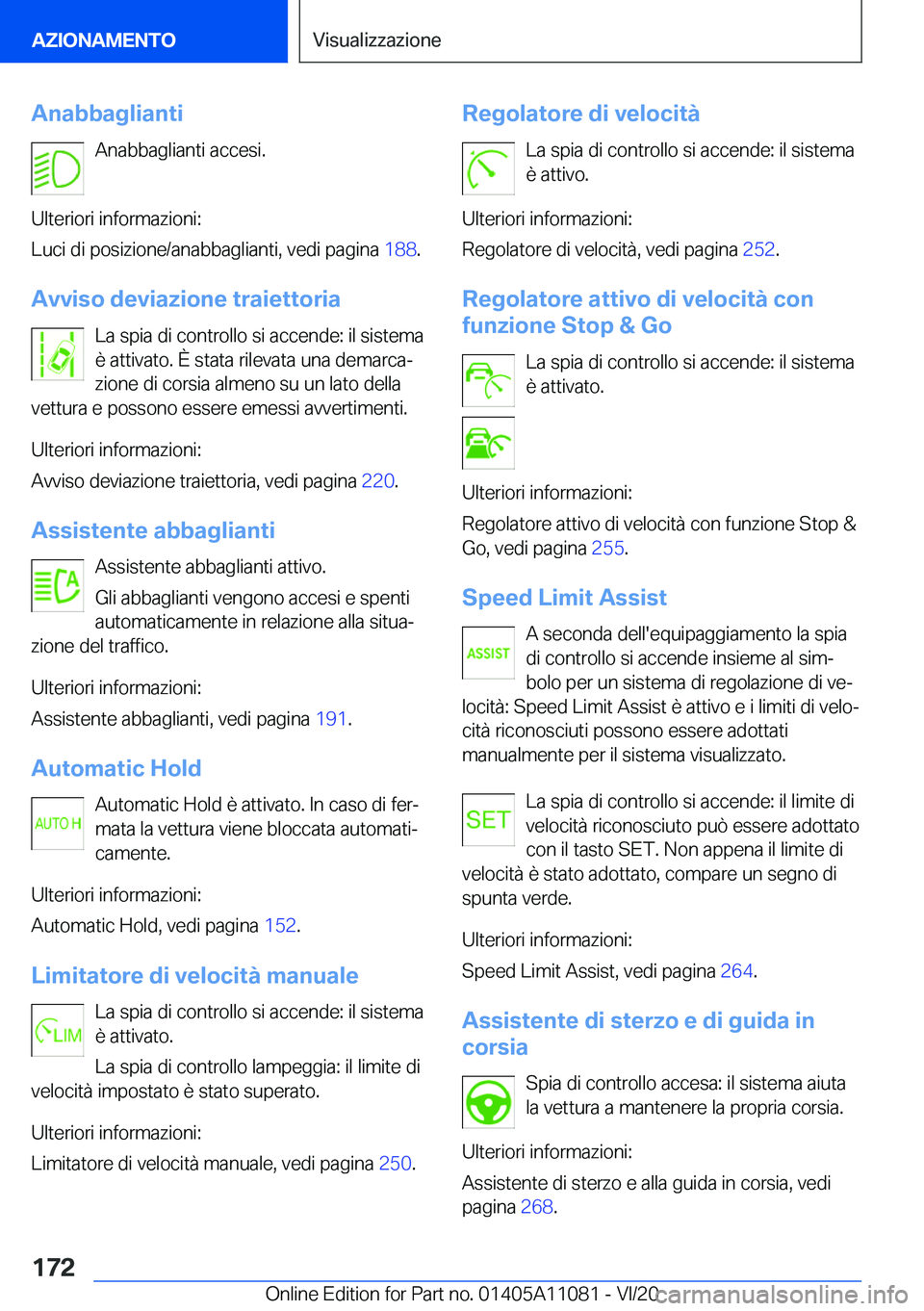 BMW 7 SERIES 2021  Libretti Di Uso E manutenzione (in Italian) �A�n�a�b�b�a�g�l�i�a�n�t�i�A�n�a�b�b�a�g�l�i�a�n�t�i��a�c�c�e�s�i�.
�U�l�t�e�r�i�o�r�i��i�n�f�o�r�m�a�z�i�o�n�i�:
�L�u�c�i��d�i��p�o�s�i�z�i�o�n�e�/�a�n�a�b�b�a�g�l�i�a�n�t�i�,��v�e�d�i��p�a�g�i
