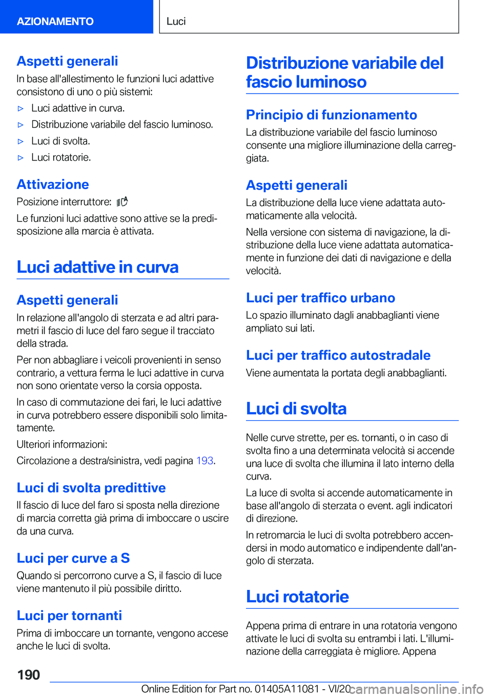 BMW 7 SERIES 2021  Libretti Di Uso E manutenzione (in Italian) �A�s�p�e�t�t�i��g�e�n�e�r�a�l�i
�I�n��b�a�s�e��a�l�l�'�a�l�l�e�s�t�i�m�e�n�t�o��l�e��f�u�n�z�i�o�n�i��l�u�c�i��a�d�a�t�t�i�v�e
�c�o�n�s�i�s�t�o�n�o��d�i��u�n�o��o��p�i�