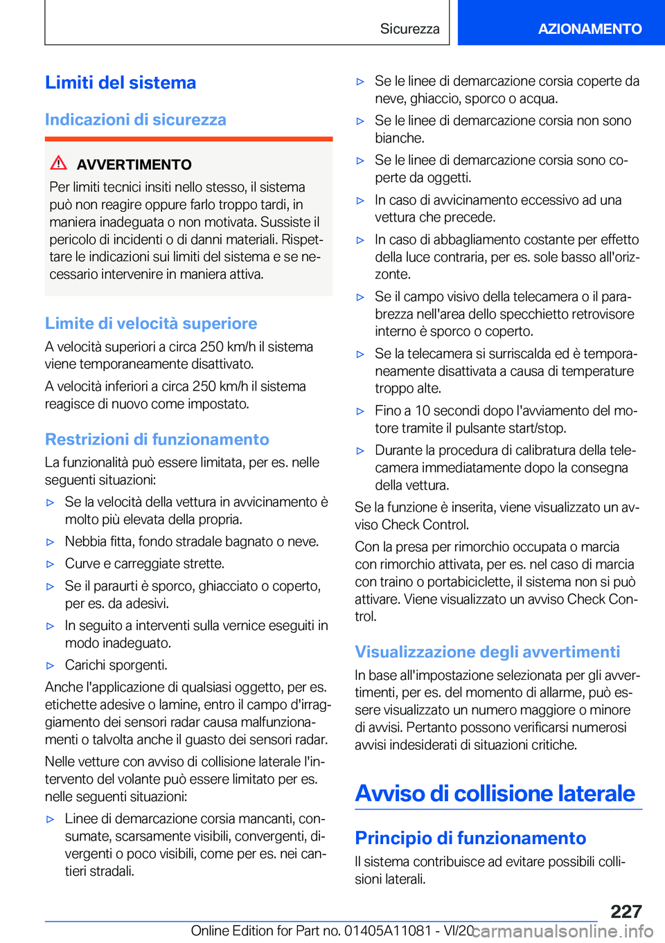 BMW 7 SERIES 2021  Libretti Di Uso E manutenzione (in Italian) �L�i�m�i�t�i��d�e�l��s�i�s�t�e�m�a�I�n�d�i�c�a�z�i�o�n�i��d�i��s�i�c�u�r�e�z�z�a
�A�V�V�E�R�T�I�M�E�N�T�O
�P�e�r��l�i�m�i�t�i��t�e�c�n�i�c�i��i�n�s�i�t�i��n�e�l�l�o��s�t�e�s�s�o�,��i�l��s�i