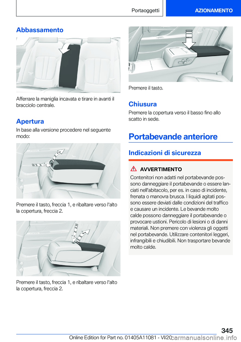 BMW 7 SERIES 2021  Libretti Di Uso E manutenzione (in Italian) �A�b�b�a�s�s�a�m�e�n�t�o
�A�f�f�e�r�r�a�r�e��l�a��m�a�n�i�g�l�i�a��i�n�c�a�v�a�t�a��e��t�i�r�a�r�e��i�n��a�v�a�n�t�i��i�l�b�r�a�c�c�i�o�l�o��c�e�n�t�r�a�l�e�.
�A�p�e�r�t�u�r�a
�I�n��b�a�s�e�