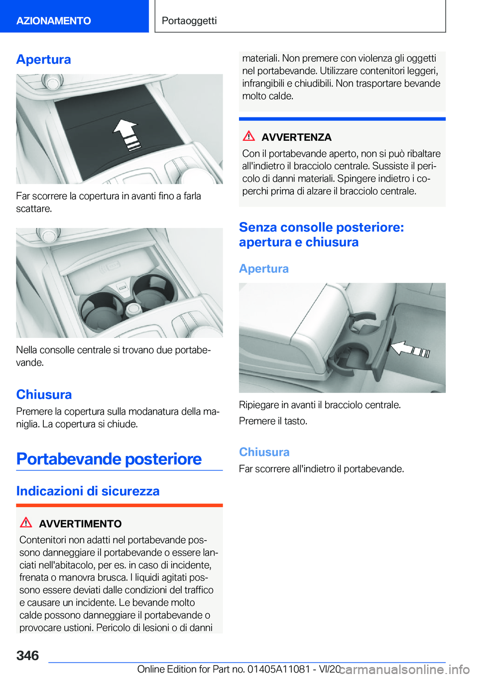 BMW 7 SERIES 2021  Libretti Di Uso E manutenzione (in Italian) �A�p�e�r�t�u�r�a
�F�a�r��s�c�o�r�r�e�r�e��l�a��c�o�p�e�r�t�u�r�a��i�n��a�v�a�n�t�i��f�i�n�o��a��f�a�r�l�a
�s�c�a�t�t�a�r�e�.
�N�e�l�l�a��c�o�n�s�o�l�l�e��c�e�n�t�r�a�l�e��s�i��t�r�o�v�a�n�