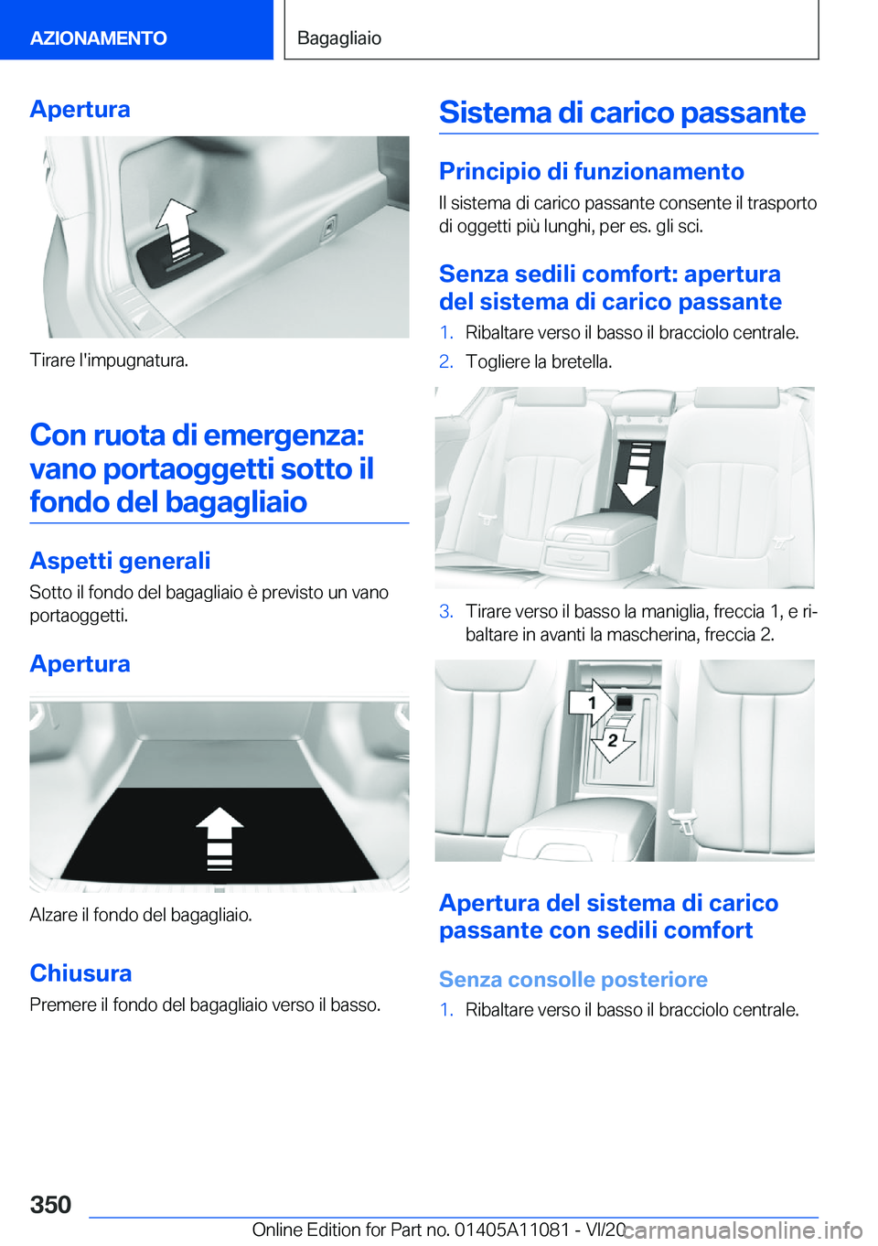 BMW 7 SERIES 2021  Libretti Di Uso E manutenzione (in Italian) �A�p�e�r�t�u�r�a
�T�i�r�a�r�e��l�'�i�m�p�u�g�n�a�t�u�r�a�.
�C�o�n��r�u�o�t�a��d�i��e�m�e�r�g�e�n�z�a�: �v�a�n�o��p�o�r�t�a�o�g�g�e�t�t�i��s�o�t�t�o��i�l �f�o�n�d�o��d�e�l��b�a�g�a�g�l�i�a
