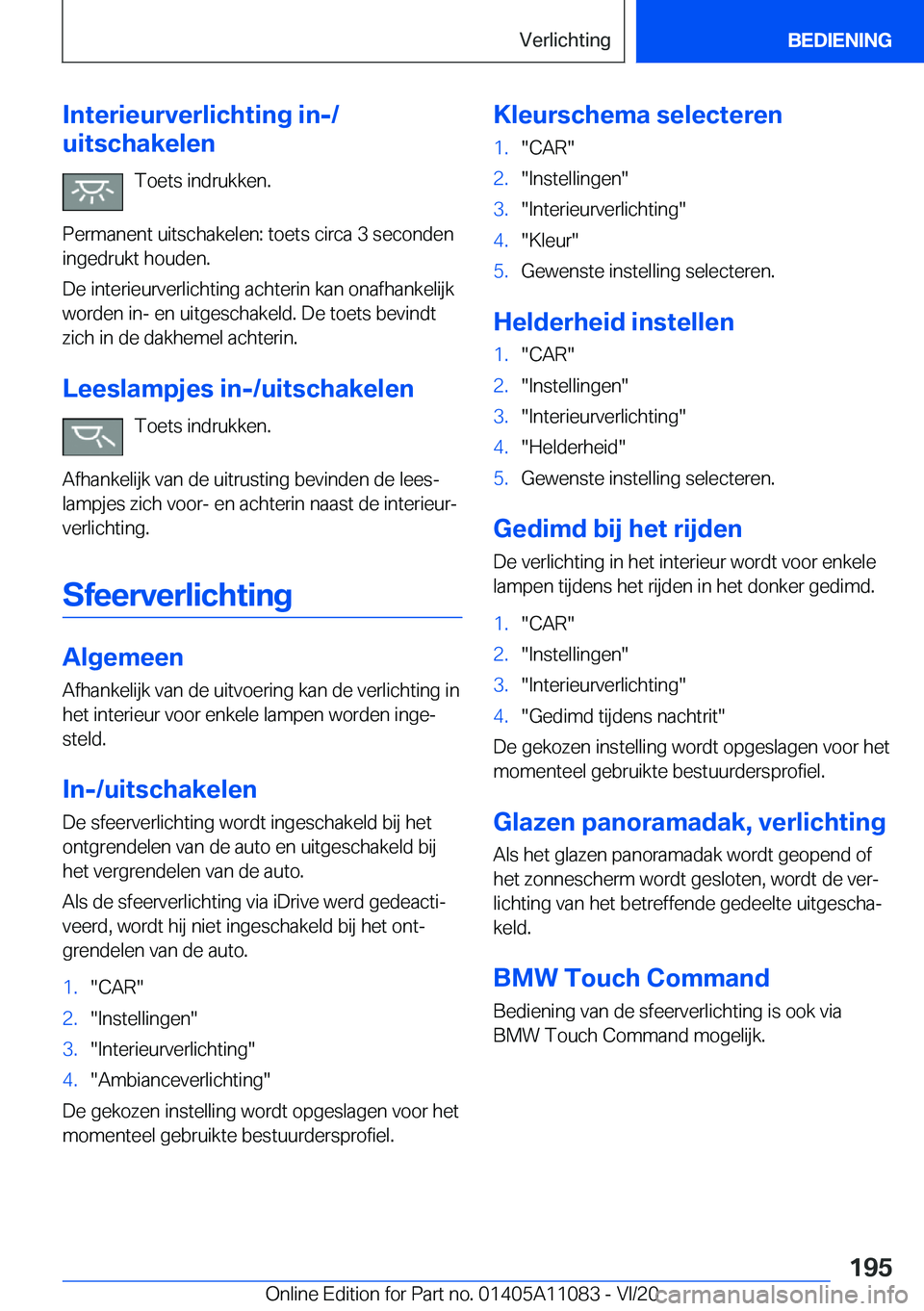 BMW 7 SERIES 2021  Instructieboekjes (in Dutch) �I�n�t�e�r�i�e�u�r�v�e�r�l�i�c�h�t�i�n�g��i�n�-�/
�u�i�t�s�c�h�a�k�e�l�e�n
�T�o�e�t�s��i�n�d�r�u�k�k�e�n�.
�P�e�r�m�a�n�e�n�t��u�i�t�s�c�h�a�k�e�l�e�n�:��t�o�e�t�s��c�i�r�c�a��3��s�e�c�o�n�d�e�