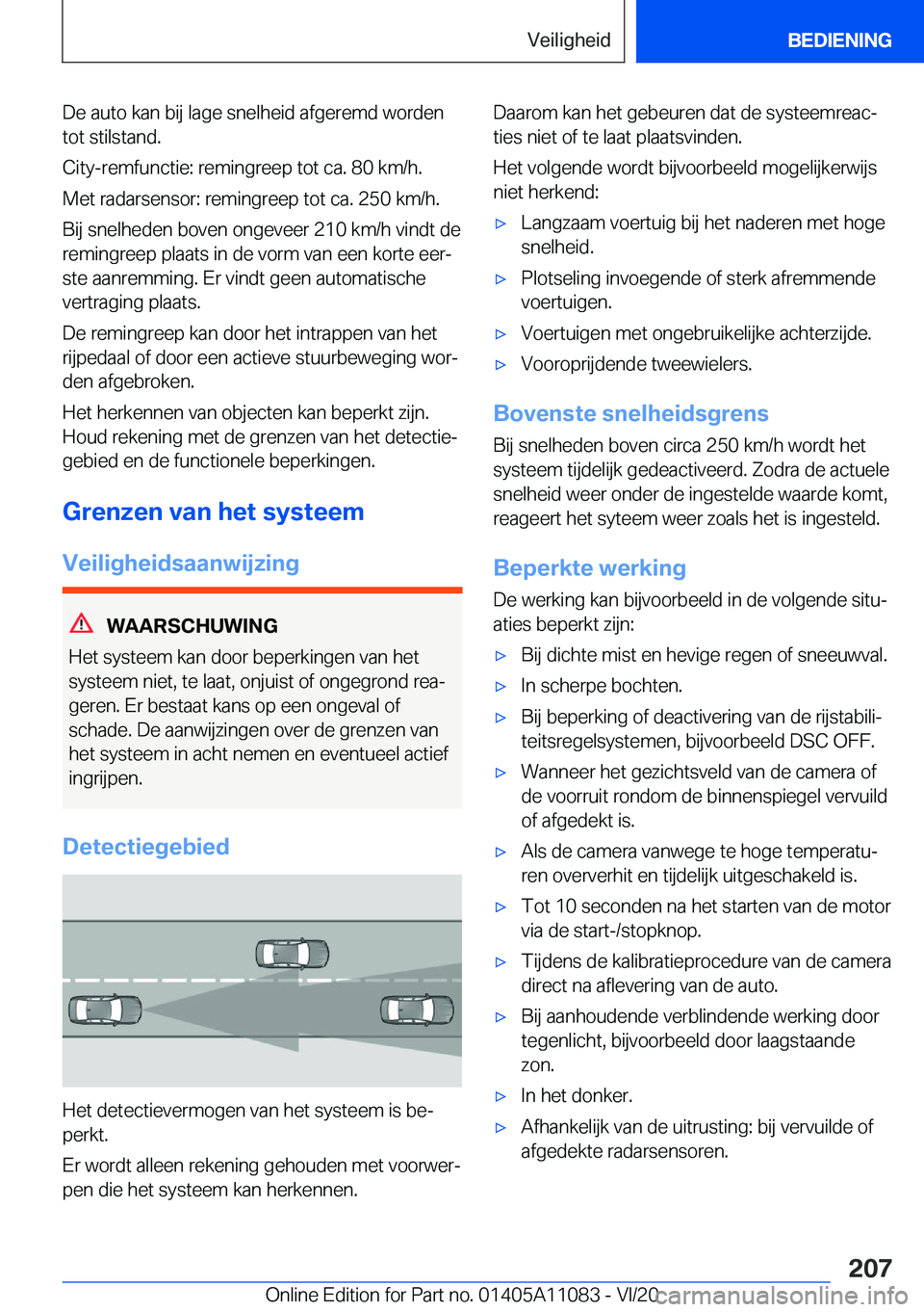 BMW 7 SERIES 2021  Instructieboekjes (in Dutch) �D�e��a�u�t�o��k�a�n��b�i�j��l�a�g�e��s�n�e�l�h�e�i�d��a�f�g�e�r�e�m�d��w�o�r�d�e�n
�t�o�t��s�t�i�l�s�t�a�n�d�.
�C�i�t�y�-�r�e�m�f�u�n�c�t�i�e�:��r�e�m�i�n�g�r�e�e�p��t�o�t��c�a�.��8�0��k
