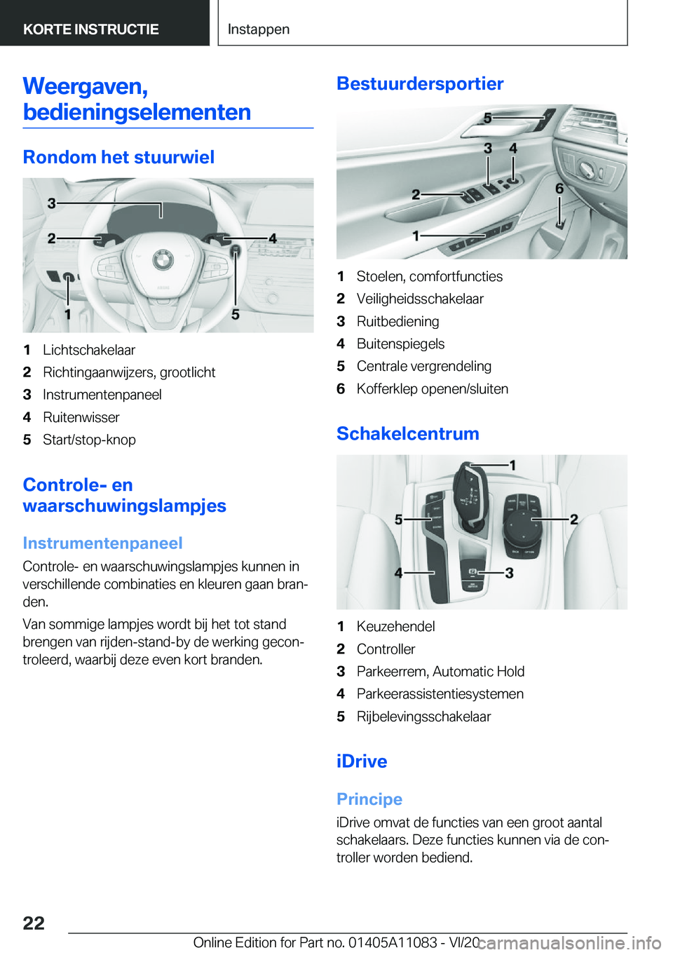 BMW 7 SERIES 2021  Instructieboekjes (in Dutch) �W�e�e�r�g�a�v�e�n�,�b�e�d�i�e�n�i�n�g�s�e�l�e�m�e�n�t�e�n
�R�o�n�d�o�m��h�e�t��s�t�u�u�r�w�i�e�l
�1�L�i�c�h�t�s�c�h�a�k�e�l�a�a�r�2�R�i�c�h�t�i�n�g�a�a�n�w�i�j�z�e�r�s�,��g�r�o�o�t�l�i�c�h�t�3�I�n