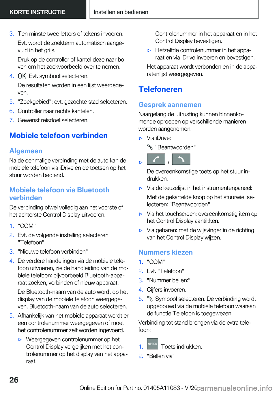 BMW 7 SERIES 2021  Instructieboekjes (in Dutch) �3�.�T�e�n��m�i�n�s�t�e��t�w�e�e��l�e�t�t�e�r�s��o�f��t�e�k�e�n�s��i�n�v�o�e�r�e�n�.
�E�v�t�.��w�o�r�d�t��d�e��z�o�e�k�t�e�r�m��a�u�t�o�m�a�t�i�s�c�h��a�a�n�g�ej �v�u�l�d��i�n��h�e�t��g