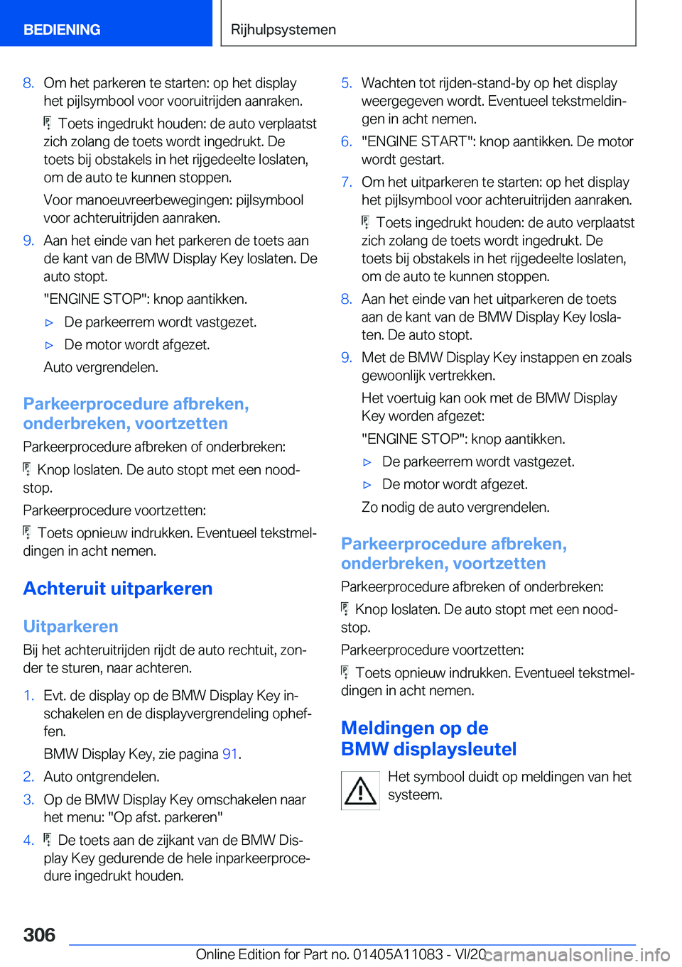BMW 7 SERIES 2021  Instructieboekjes (in Dutch) �8�.�O�m��h�e�t��p�a�r�k�e�r�e�n��t�e��s�t�a�r�t�e�n�:��o�p��h�e�t��d�i�s�p�l�a�y
�h�e�t��p�i�j�l�s�y�m�b�o�o�l��v�o�o�r��v�o�o�r�u�i�t�r�i�j�d�e�n��a�a�n�r�a�k�e�n�.
���T�o�e�t�s��i�n�g