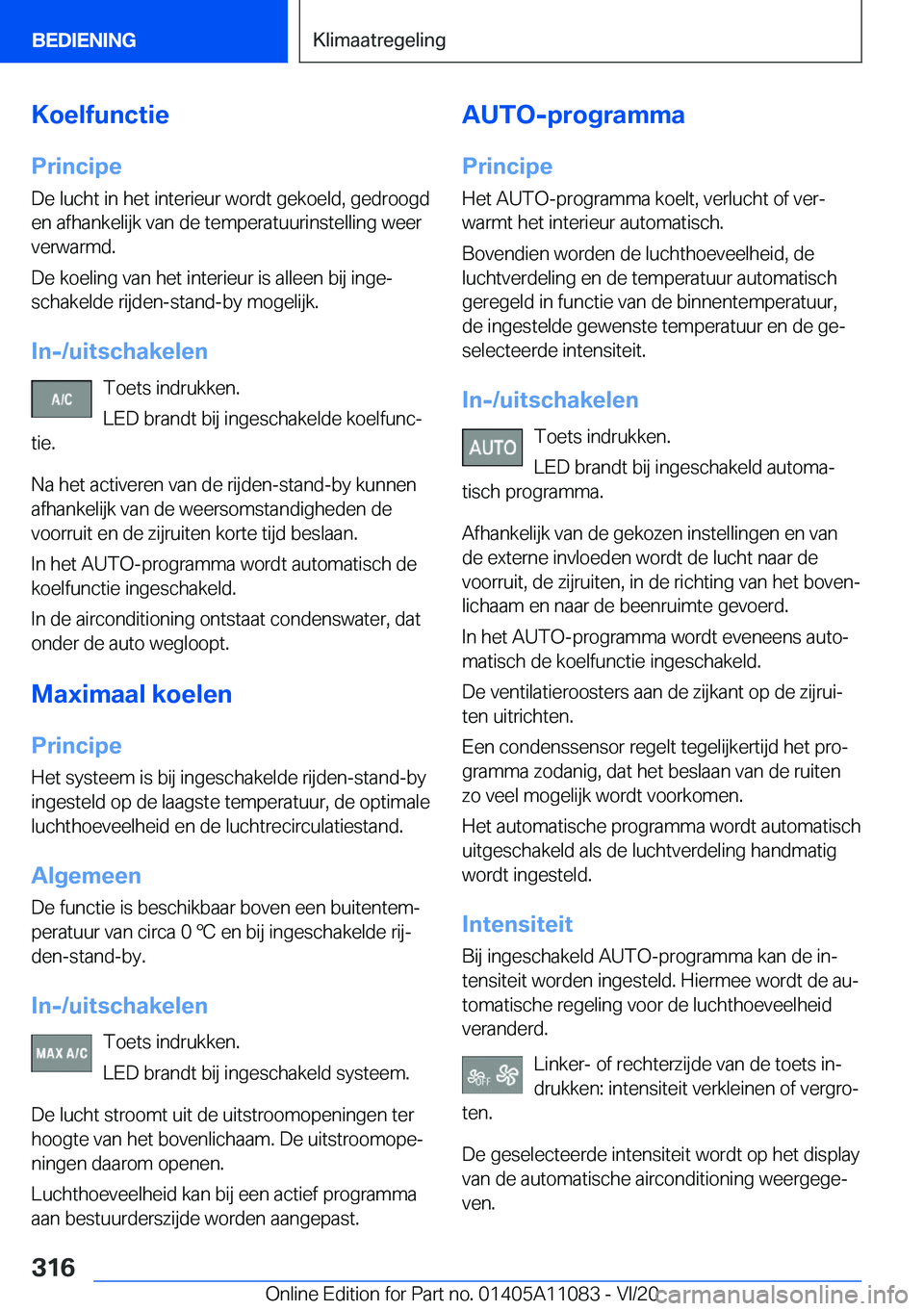 BMW 7 SERIES 2021  Instructieboekjes (in Dutch) �K�o�e�l�f�u�n�c�t�i�e�P�r�i�n�c�i�p�e
�D�e��l�u�c�h�t��i�n��h�e�t��i�n�t�e�r�i�e�u�r��w�o�r�d�t��g�e�k�o�e�l�d�,��g�e�d�r�o�o�g�d
�e�n��a�f�h�a�n�k�e�l�i�j�k��v�a�n��d�e��t�e�m�p�e�r�a�t�u