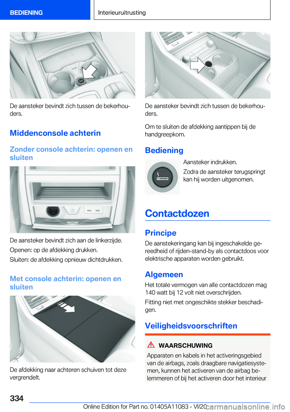 BMW 7 SERIES 2021  Instructieboekjes (in Dutch) �D�e��a�a�n�s�t�e�k�e�r��b�e�v�i�n�d�t��z�i�c�h��t�u�s�s�e�n��d�e��b�e�k�e�r�h�o�uj
�d�e�r�s�.
�M�i�d�d�e�n�c�o�n�s�o�l�e��a�c�h�t�e�r�i�n �Z�o�n�d�e�r��c�o�n�s�o�l�e��a�c�h�t�e�r�i�n�:��o�