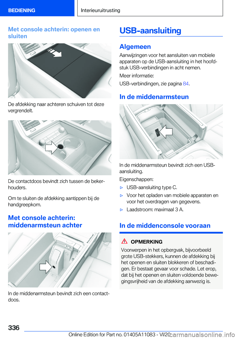 BMW 7 SERIES 2021  Instructieboekjes (in Dutch) �M�e�t��c�o�n�s�o�l�e��a�c�h�t�e�r�i�n�:��o�p�e�n�e�n��e�n
�s�l�u�i�t�e�n
�D�e��a�f�d�e�k�k�i�n�g��n�a�a�r��a�c�h�t�e�r�e�n��s�c�h�u�i�v�e�n��t�o�t��d�e�z�e
�v�e�r�g�r�e�n�d�e�l�t�.
�D�e��c