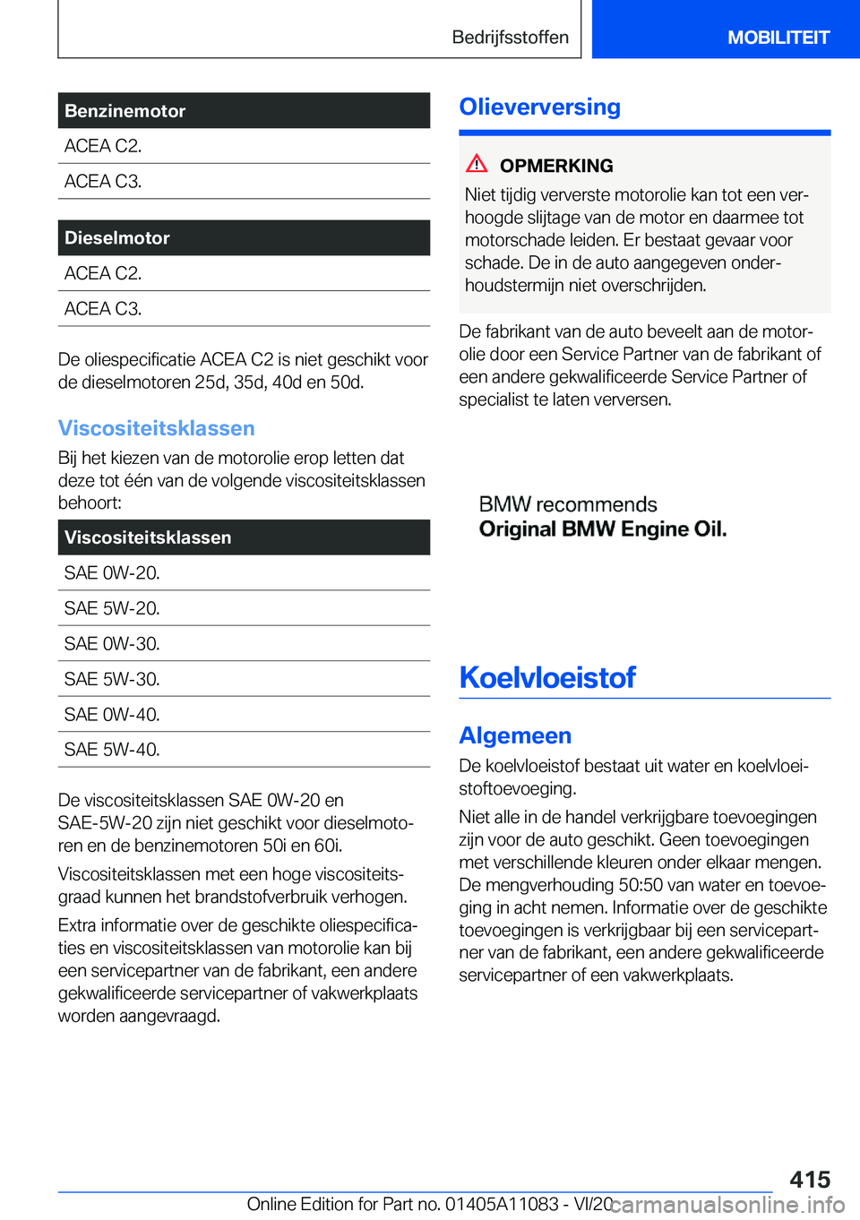 BMW 7 SERIES 2021  Instructieboekjes (in Dutch) �B�e�n�z�i�n�e�m�o�t�o�r�A�C�E�A��C�2�.�A�C�E�A��C�3�.�D�i�e�s�e�l�m�o�t�o�r�A�C�E�A��C�2�.�A�C�E�A��C�3�.
�D�e��o�l�i�e�s�p�e�c�i�f�i�c�a�t�i�e��A�C�E�A��C�2��i�s��n�i�e�t��g�e�s�c�h�i�k�t�