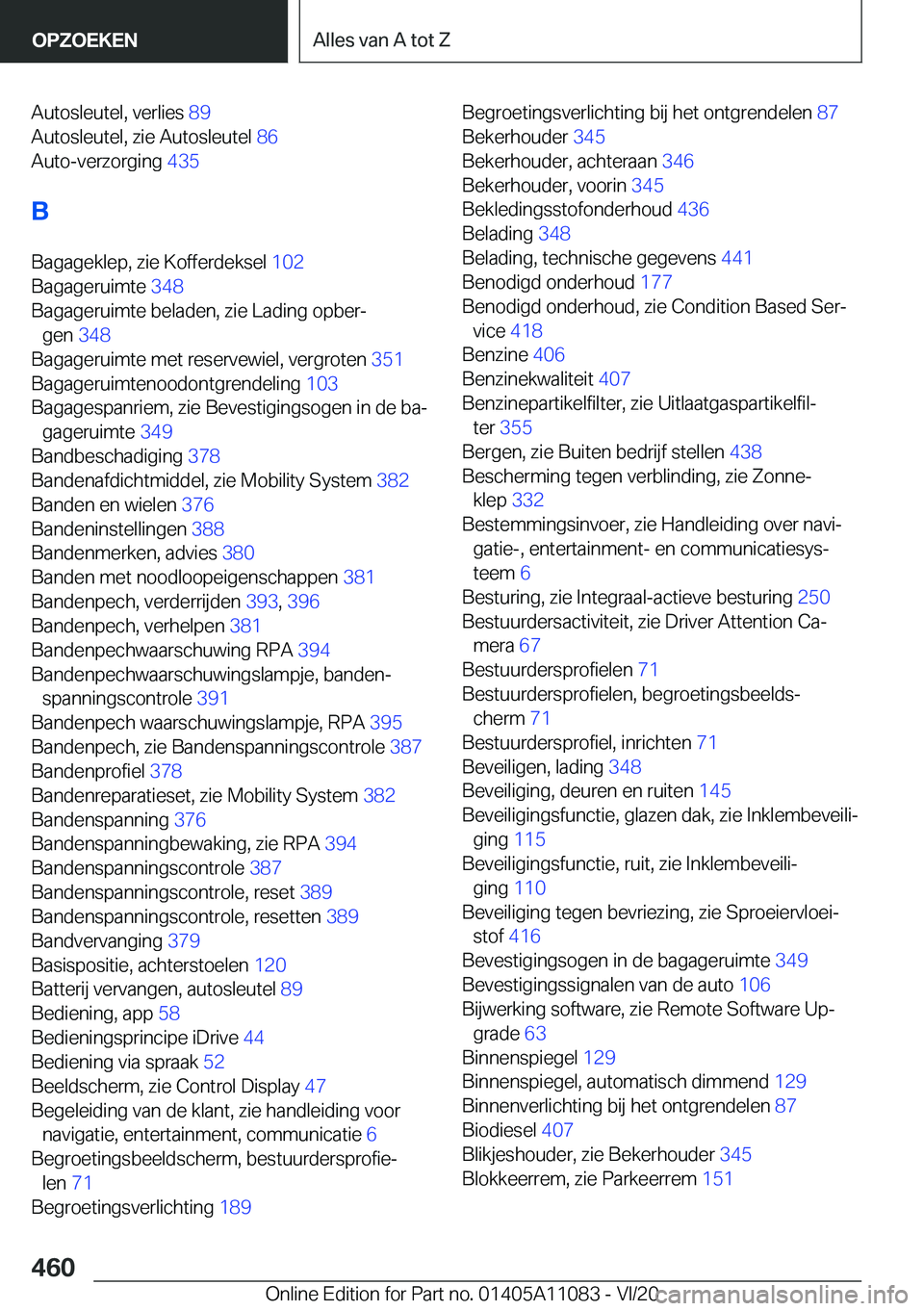BMW 7 SERIES 2021  Instructieboekjes (in Dutch) �A�u�t�o�s�l�e�u�t�e�l�,��v�e�r�l�i�e�s��8�9�
�A�u�t�o�s�l�e�u�t�e�l�,��z�i�e��A�u�t�o�s�l�e�u�t�e�l� �8�6�
�A�u�t�o�-�v�e�r�z�o�r�g�i�n�g� �4�3�5�
�B
�B�a�g�a�g�e�k�l�e�p�,��z�i�e��K�o�f�f