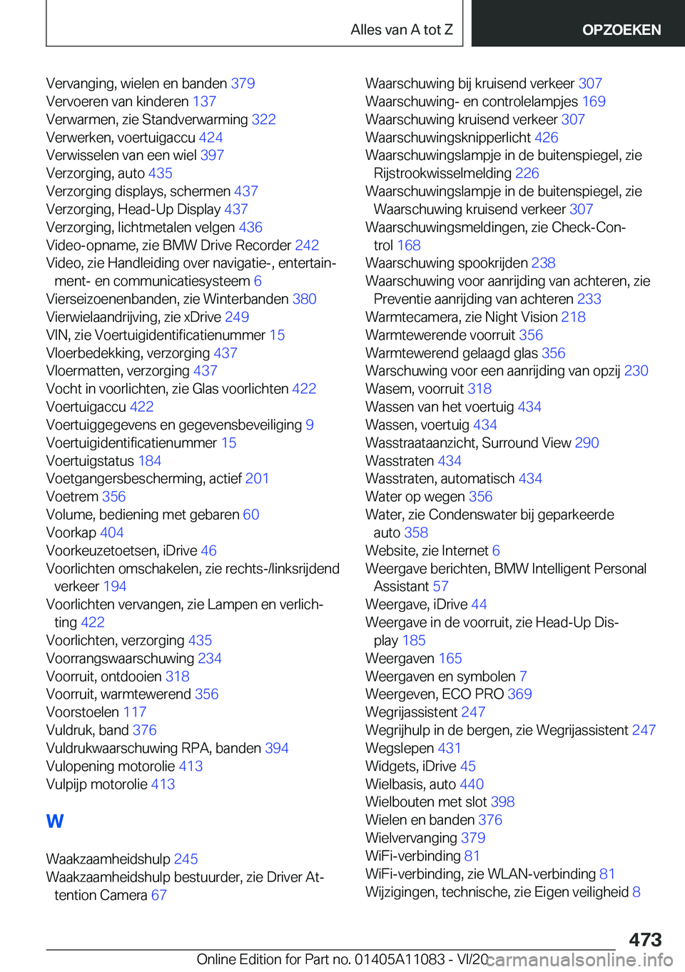 BMW 7 SERIES 2021  Instructieboekjes (in Dutch) �V�e�r�v�a�n�g�i�n�g�,��w�i�e�l�e�n��e�n��b�a�n�d�e�n��3�7�9�
�V�e�r�v�o�e�r�e�n��v�a�n��k�i�n�d�e�r�e�n� �1�3�7�
�V�e�r�w�a�r�m�e�n�,��z�i�e��S�t�a�n�d�v�e�r�w�a�r�m�i�n�g� �3�2�2�
�V�e�