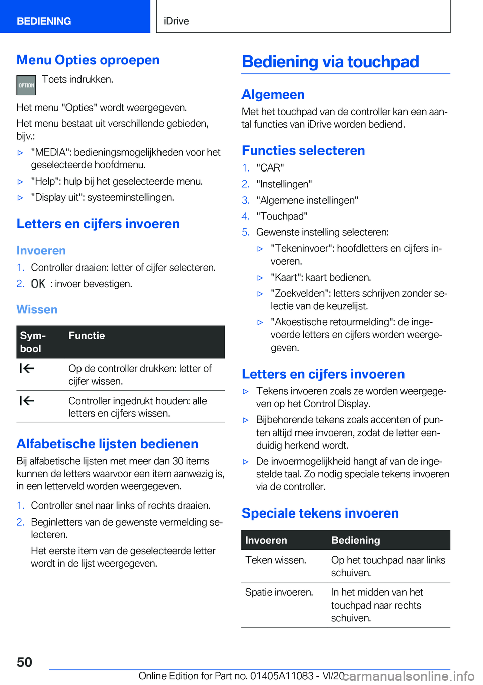 BMW 7 SERIES 2021  Instructieboekjes (in Dutch) �M�e�n�u��O�p�t�i�e�s��o�p�r�o�e�p�e�n�T�o�e�t�s��i�n�d�r�u�k�k�e�n�.
�H�e�t��m�e�n�u���O�p�t�i�e�s���w�o�r�d�t��w�e�e�r�g�e�g�e�v�e�n�.
�H�e�t��m�e�n�u��b�e�s�t�a�a�t��u�i�t��v�e�r�s�c�h