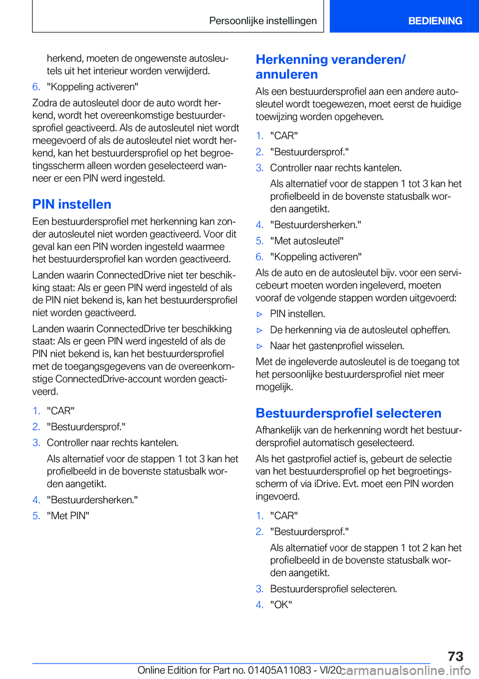 BMW 7 SERIES 2021  Instructieboekjes (in Dutch) �h�e�r�k�e�n�d�,��m�o�e�t�e�n��d�e��o�n�g�e�w�e�n�s�t�e��a�u�t�o�s�l�e�uj
�t�e�l�s��u�i�t��h�e�t��i�n�t�e�r�i�e�u�r��w�o�r�d�e�n��v�e�r�w�i�j�d�e�r�d�.�6�.��K�o�p�p�e�l�i�n�g��a�c�t�i�v�e�
