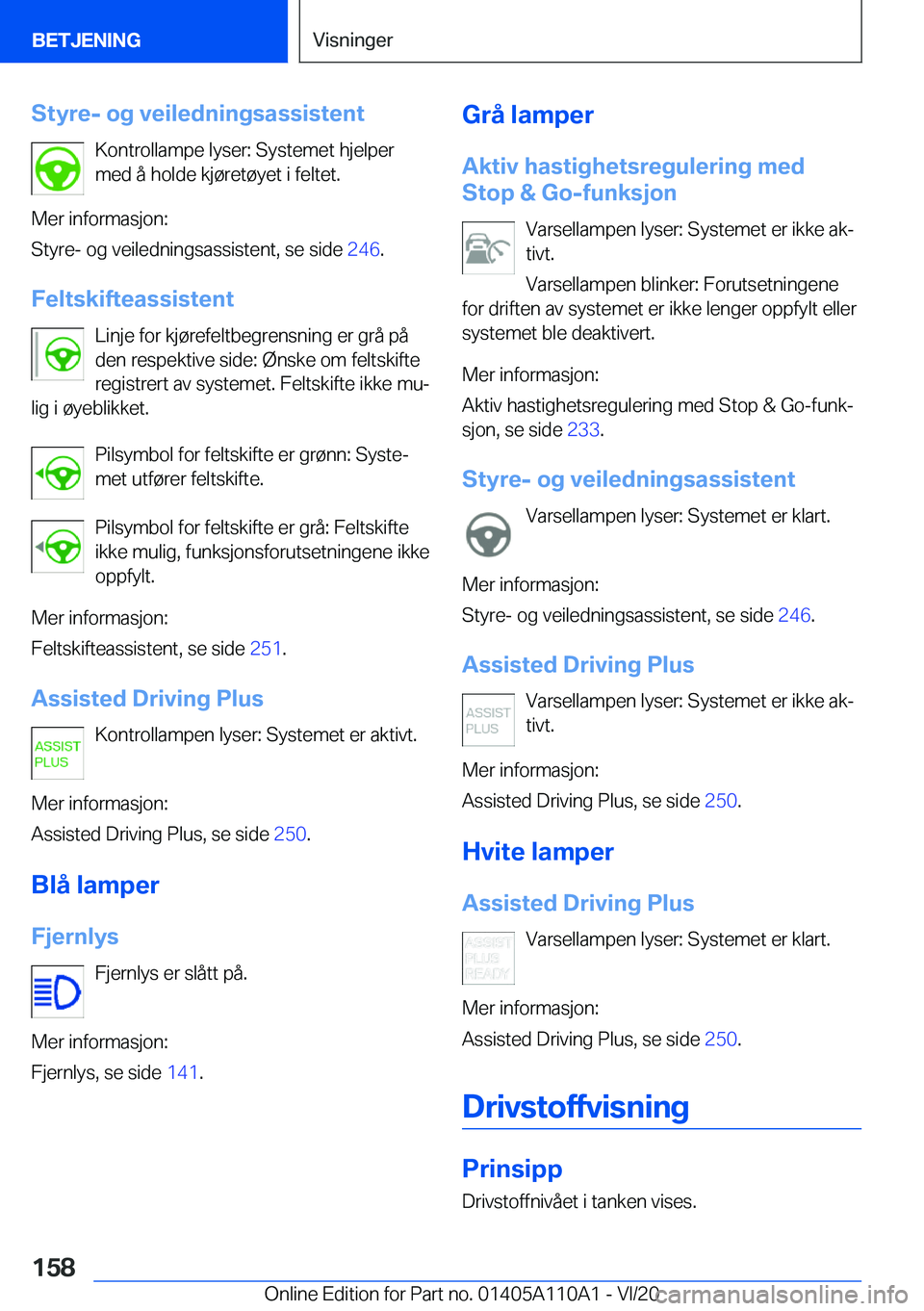 BMW 7 SERIES 2021  InstruksjonsbØker (in Norwegian) �S�t�y�r�e�-��o�g��v�e�i�l�e�d�n�i�n�g�s�a�s�s�i�s�t�e�n�t�K�o�n�t�r�o�l�l�a�m�p�e��l�y�s�e�r�:��S�y�s�t�e�m�e�t��h�j�e�l�p�e�r
�m�e�d��å��h�o�l�d�e��k�j�