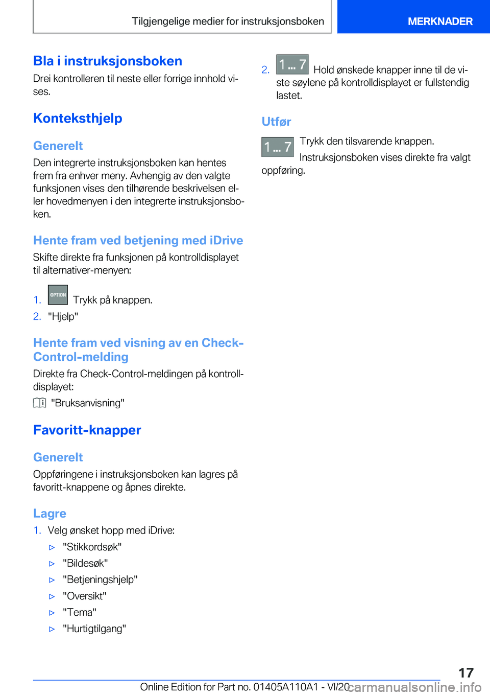 BMW 7 SERIES 2021  InstruksjonsbØker (in Norwegian) �B�l�a��i��i�n�s�t�r�u�k�s�j�o�n�s�b�o�k�e�n�D�r�e�i��k�o�n�t�r�o�l�l�e�r�e�n��t�i�l��n�e�s�t�e��e�l�l�e�r��f�o�r�r�i�g�e��i�n�n�h�o�l�d��v�ij
�s�e�s�.
�K�o�n�t�e�k�s�t�h�j�e�l�p
�G�e�n�e�r�