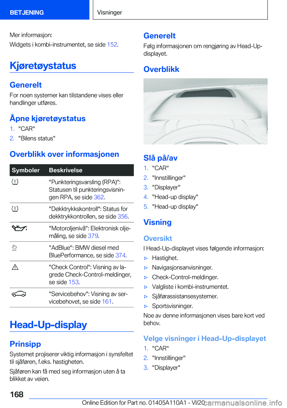 BMW 7 SERIES 2021  InstruksjonsbØker (in Norwegian) �M�e�r��i�n�f�o�r�m�a�s�j�o�n�:
�W�i�d�g�e�t�s��i��k�o�m�b�i�-�i�n�s�t�r�u�m�e�n�t�e�t�,��s�e��s�i�d�e� �1�5�2�.
�K�j�