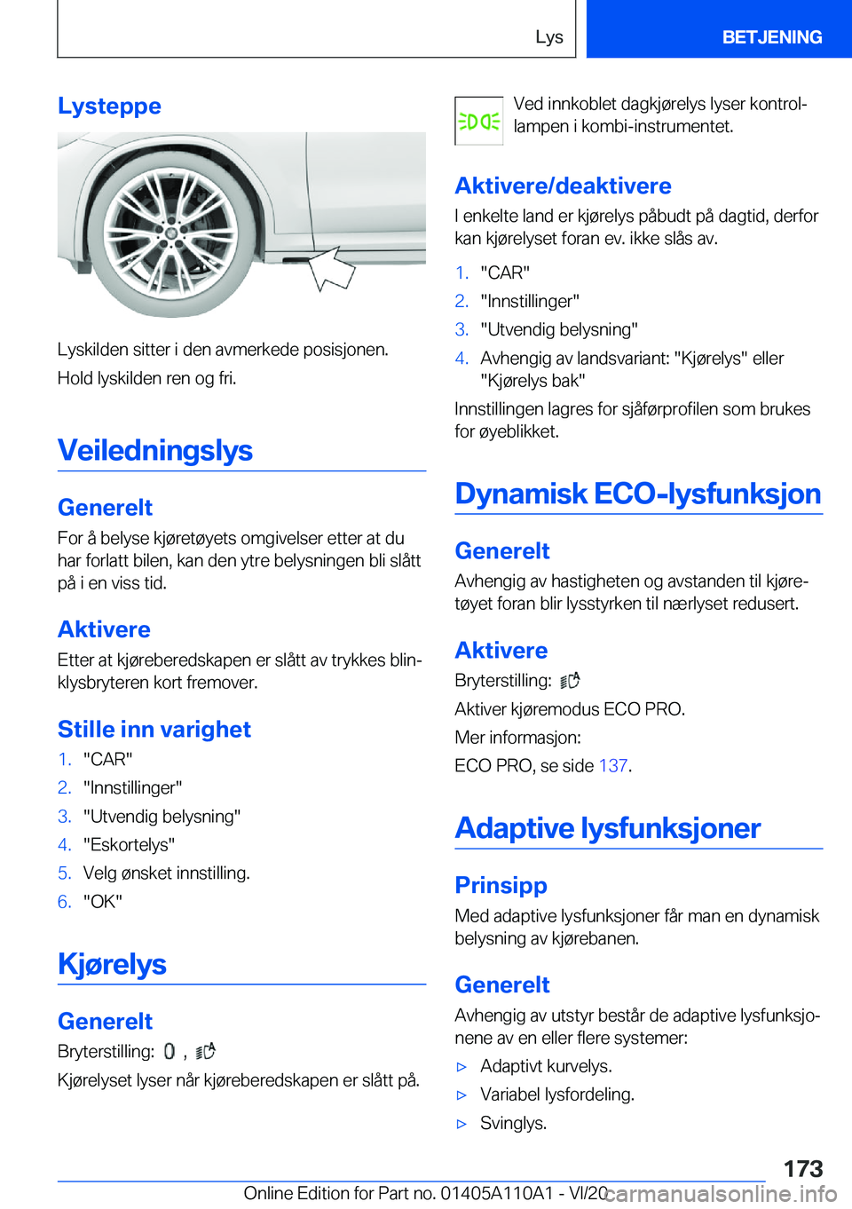 BMW 7 SERIES 2021  InstruksjonsbØker (in Norwegian) �L�y�s�t�e�p�p�e
�L�y�s�k�i�l�d�e�n��s�i�t�t�e�r��i��d�e�n��a�v�m�e�r�k�e�d�e��p�o�s�i�s�j�o�n�e�n�.�H�o�l�d��l�y�s�k�i�l�d�e�n��r�e�n��o�g��f�r�i�.
�V�e�i�l�e�d�n�i�n�g�s�l�y�s
�G�e�n�e�r�e�